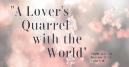 A Lover's Quarrel with the World (trad.)