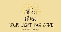Arise! Shine! Your Light has Come! (cont.)