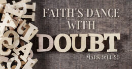 Faith's Dance with Doubt (cont.)