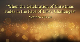 When the Celebration of Christmas Fades...(cont.)