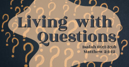 Living with Questions (cont.)