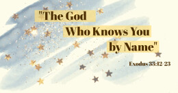 "The God Who Knows You by Name" (cont.)
