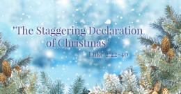 "The Staggering Declaration of Christmas" (cont.)