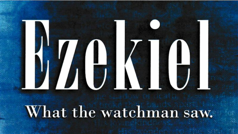 Ezekiel: What the Watchman Saw | Sermons | Perinton Community Church