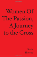 Stations of the Cross Through the Eyes of Scriptural Women