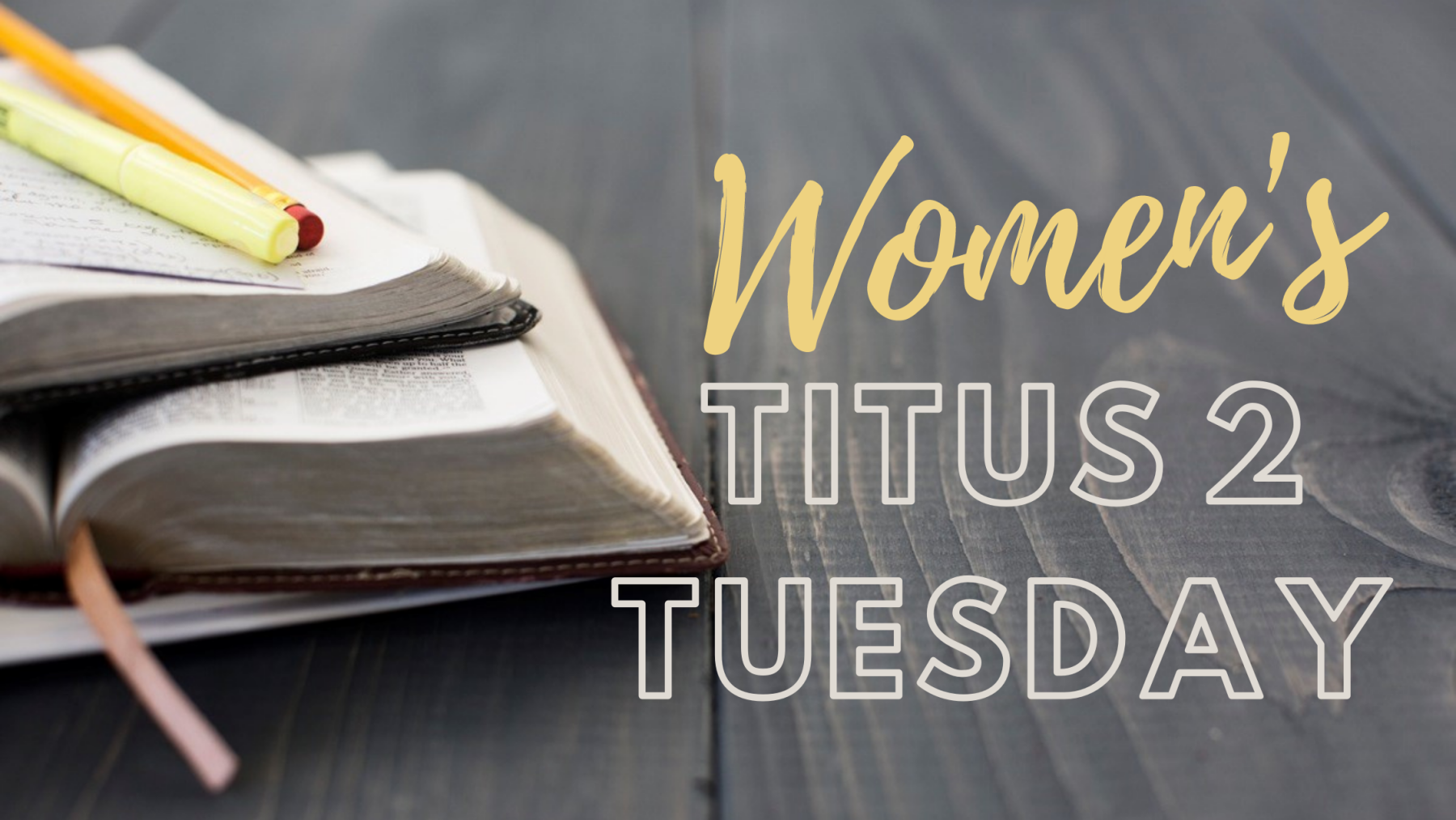 Women's Ministries-Titus 2 Tuesdays - 9:30 AM-11:00 AM; 7:00 PM-8:30 PM