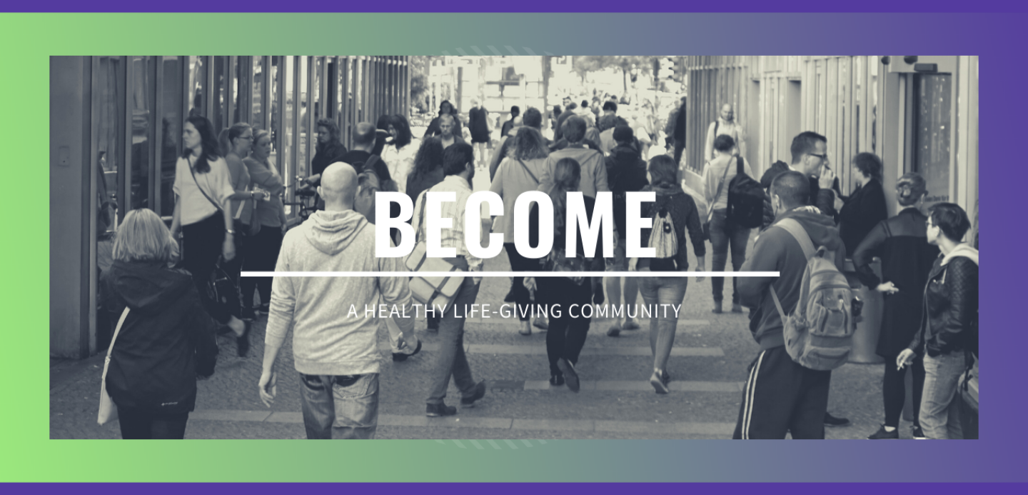 become a healthy life-giving community
