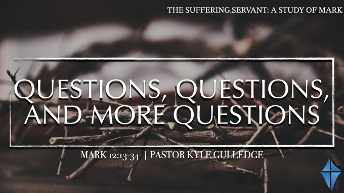Questions, Questions, and More Questions -- Mark 12:13-34