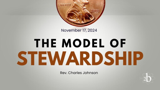 The Model of Stewardship | November 17, 2024 | Rev. Charles Johnson