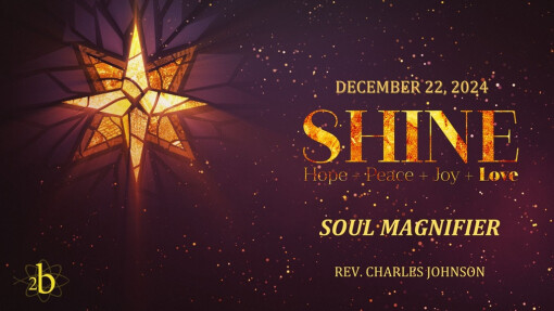 Soul Magnifier | Advent 4 | December 22, 2024 | Rev. Charles Johnson