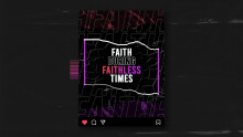 Faith During Faithless Times - Part One