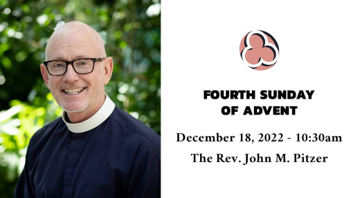 Fourth Sunday of Advent, 2022 - 10:30am