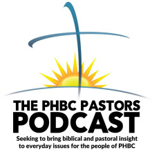 PHBC Pastors Podcast 15: Making the Best Use of Our Time