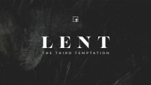 Lent 2023: The Third Temptation