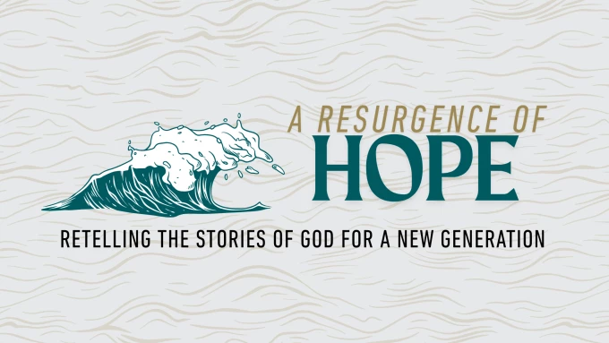 A Resurgence of Hope...Retelling the Stories of God for a New Generation
