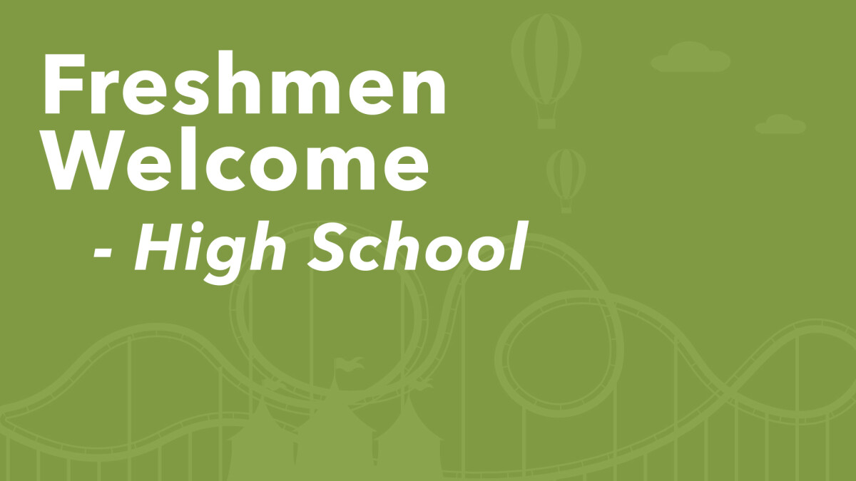 High School Freshmen Welcome  