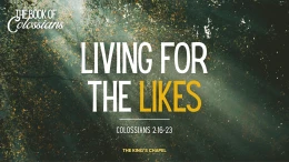 Living For The Likes | Colossians 2:16-23
