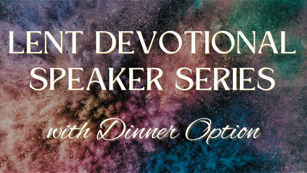 Lent Devotional Speaker Series