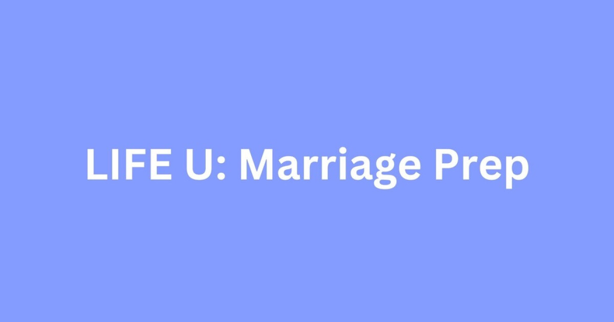 LIFE University Marriage Prep The Fellowship