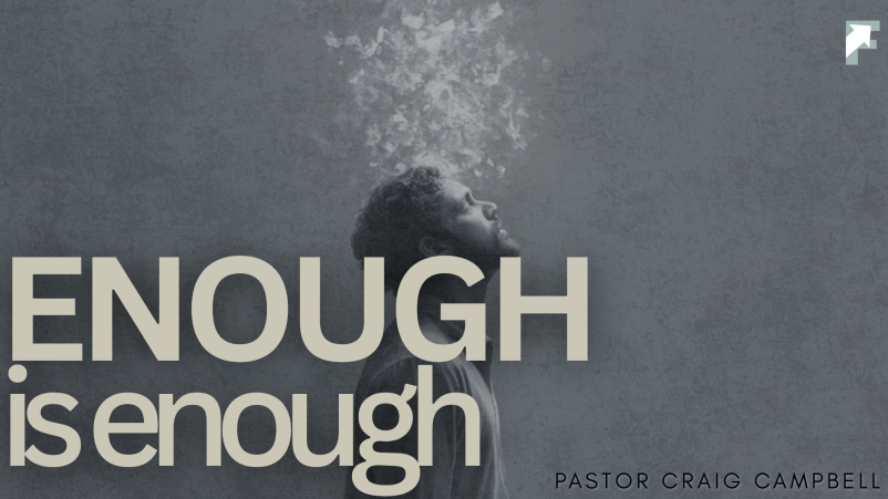 Enough is Enough | Pastor Craig Campbell