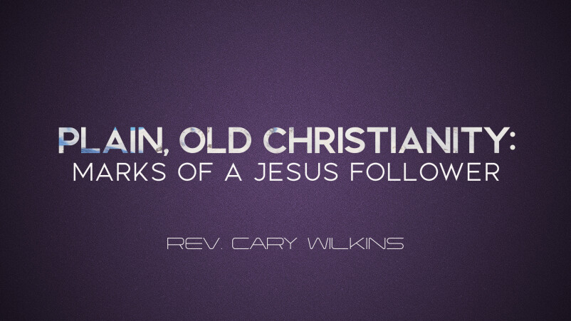 Plain, Old Christianity: Marks of a Jesus Follower