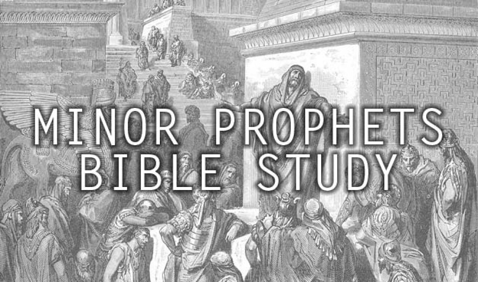 Minor Prophets 1 Bible Study - Irvine