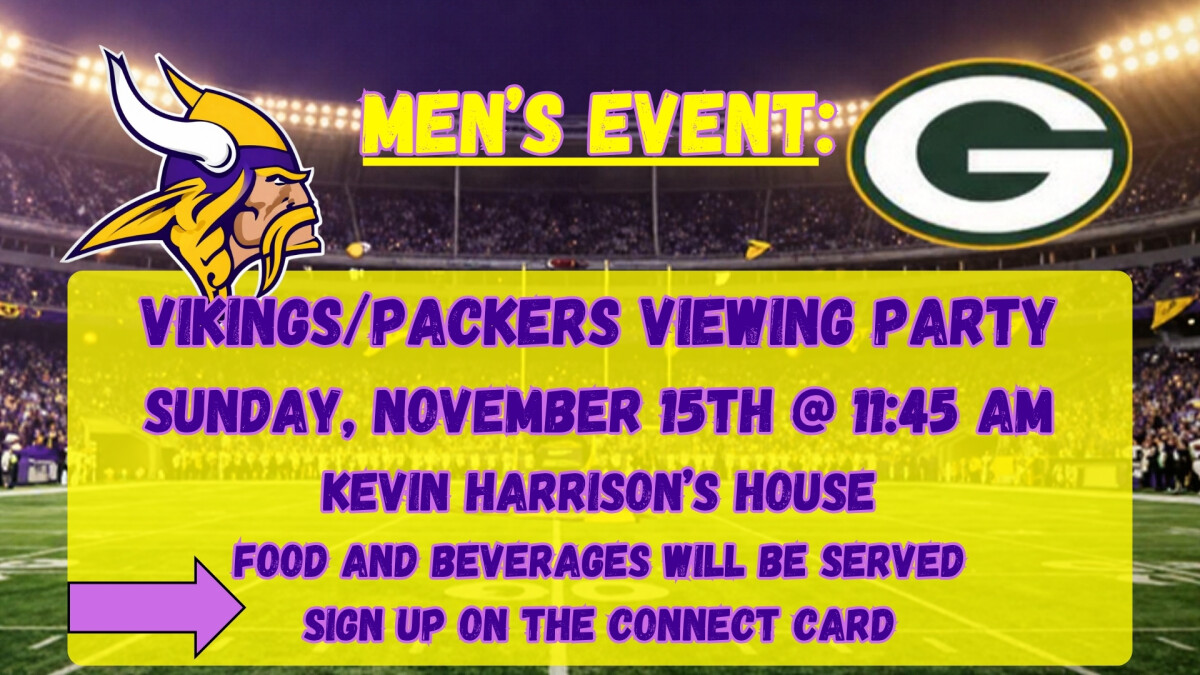 11:45 AM - Men's Vikings/Packers Viewing Party @ the Harrison's House