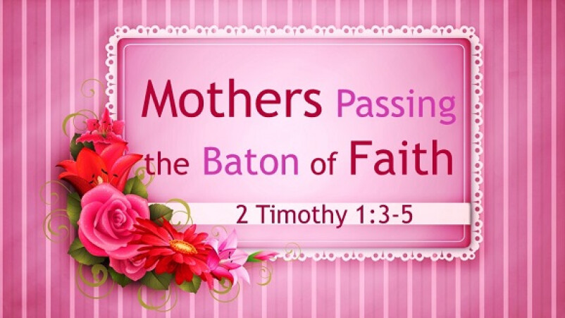 Mothers Passing The Baton of Faith