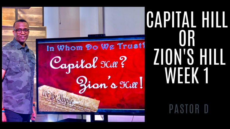 Capital Hill or Zions Hill - Thine is The Kingdom & The Power - Week 1