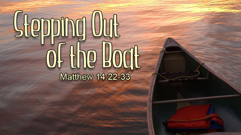 Stepping Out of the Boat (6/4/17)