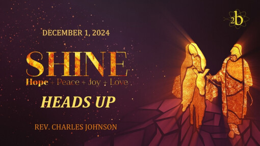 Heads Up | Advent 1 | December 1, 2024 | Rev. Charles Johnson