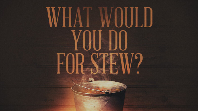 What Would You Do for Stew?