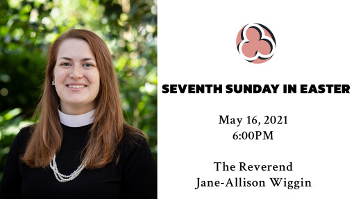 Seventh Sunday in Easter - 6:00pm