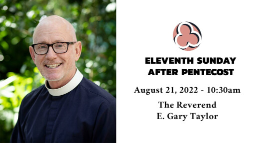 Eleventh Sunday after Pentecost, 2022 - 10:30am