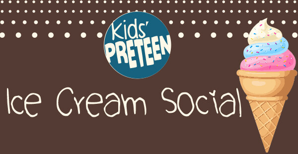 KIDS'PRETEEN Ice Cream Social