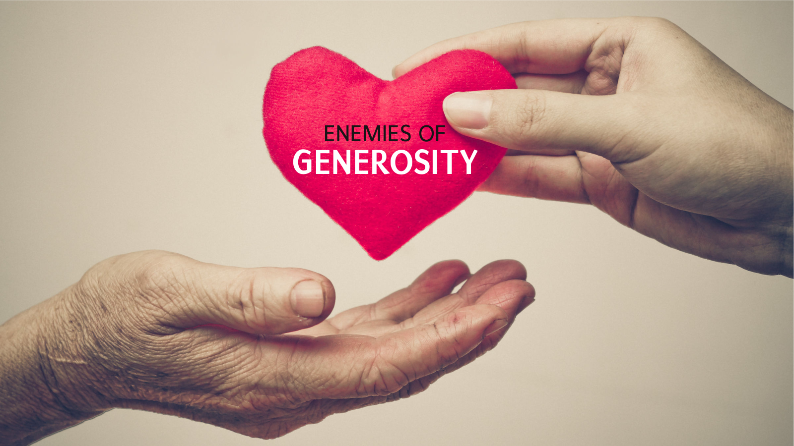 Enemies of Generosity