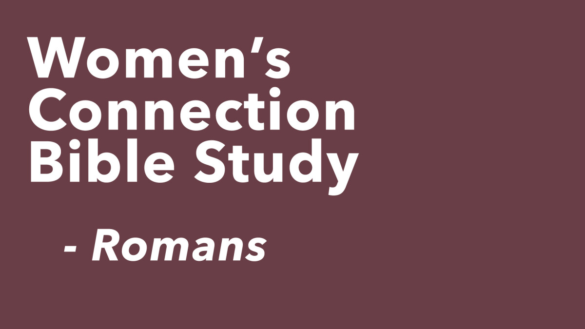 Women's Connection Bible Study: Romans (Wednesday: In-person) 