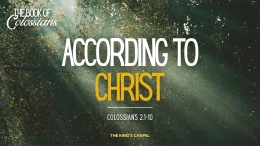 According To Christ | Colossians 2:1-10