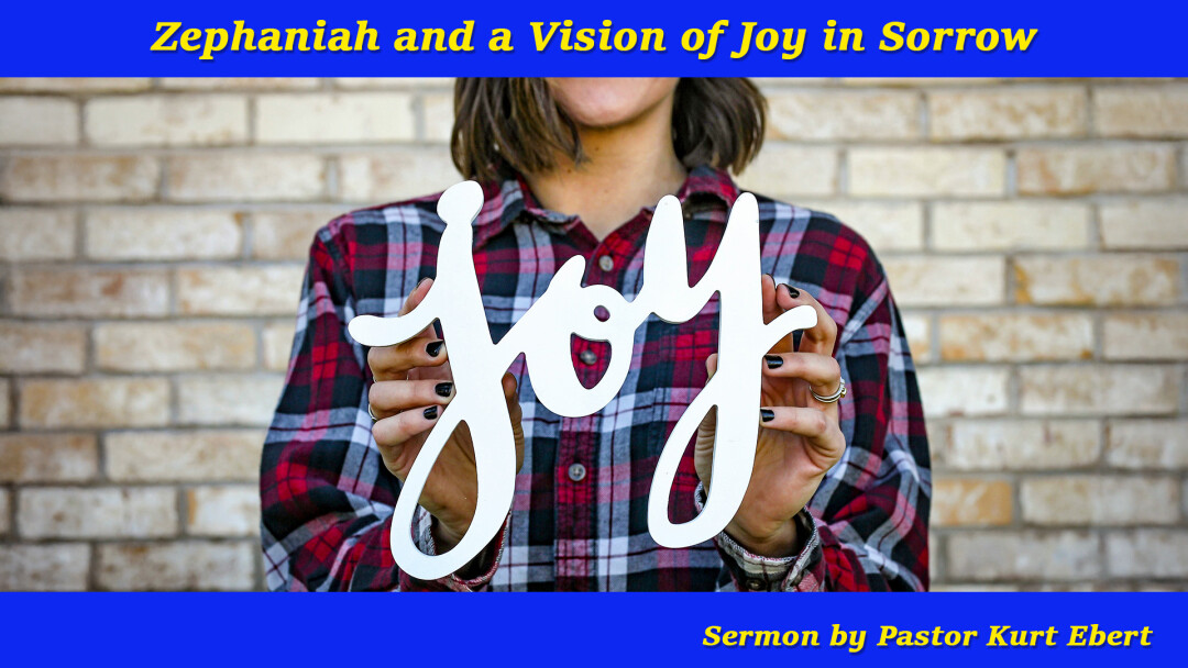 Zephaniah and a Vision of Joy in Sorrow