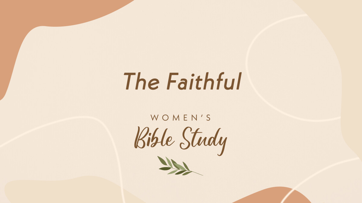 Women's Bible Study: The Faithful