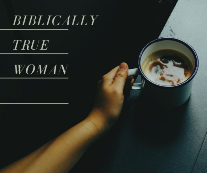 Biblically True Woman