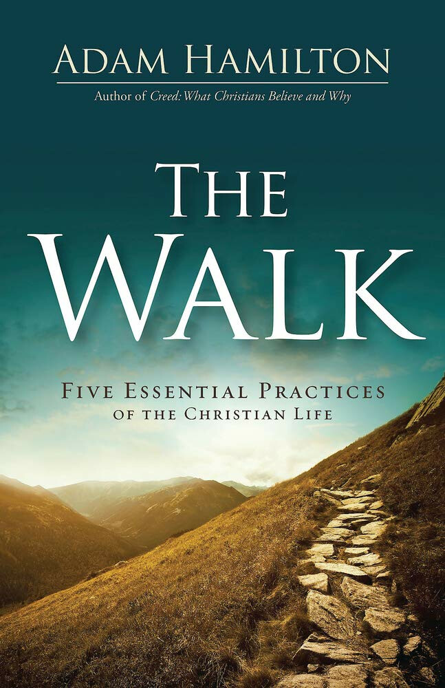 BOOK STUDY: The Walk: Five Essential Practices of the Christian Life by Adam Hamilton