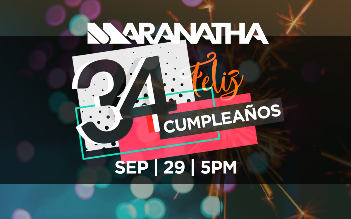 Cumpleaños 34 de Maranatha
