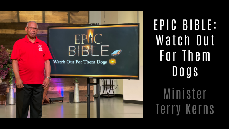 Epic Bible: Watch Out for Them Dogs
