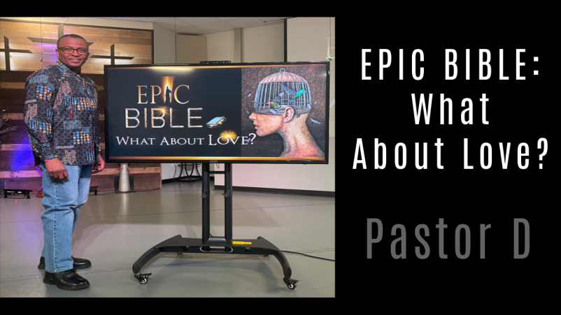 Epic Bible: What About Love?- Week IV