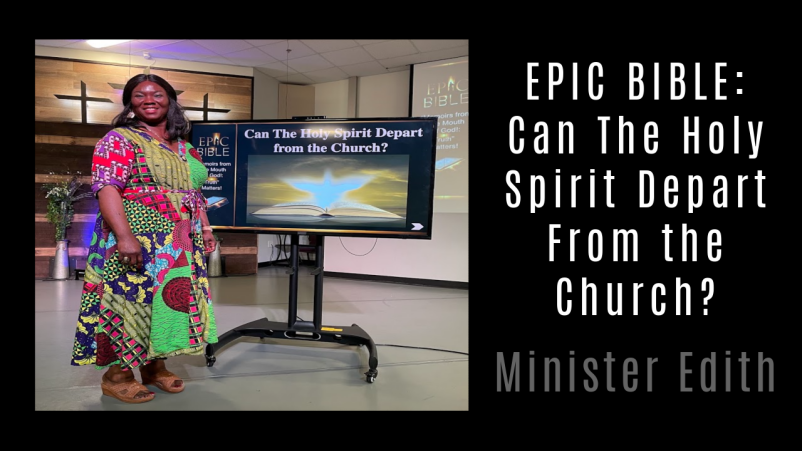 Epic Bible: Can The Holy Spirit Depart From the Church