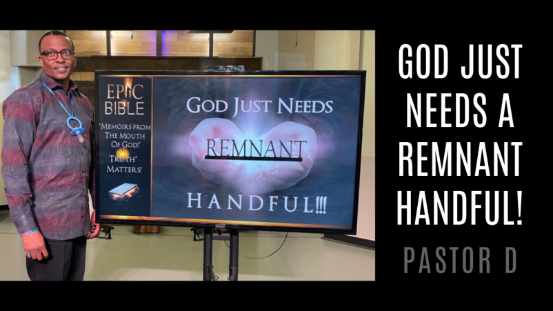 Epic Bible Series: "God Just Needs a Remnant Handful!"