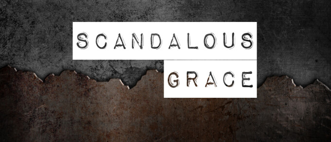 Scandalous Grace