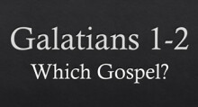 Galatians 1-2: Which Gospel?