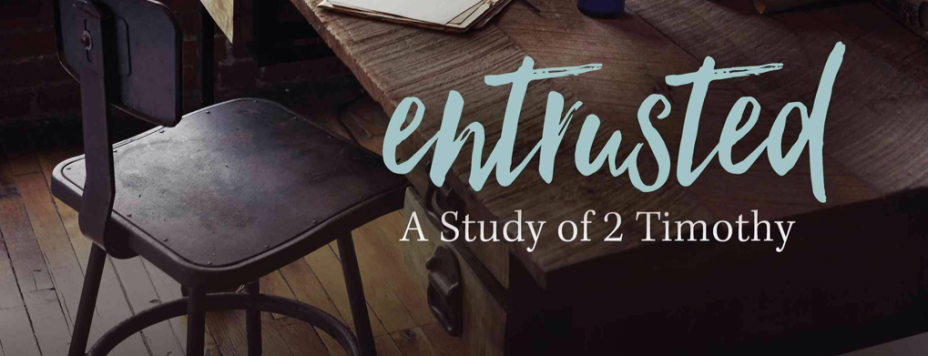 Women's Bible Study - Entrusted: A Study of 2 Timothy